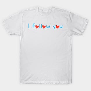 I follow you T-Shirt